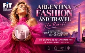 Evento Argentina Fashion and Travel dentro de la Feria Internacional de Turismo a realizarse el 26 de setiembre 2026, en La Rural de Palermo